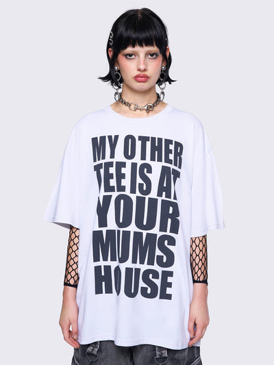 Oversized gaphic t-shirt in white with "My other tee is at your mum's house" front print in black